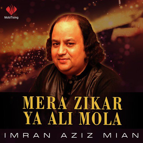 Mera Zikar Ya Ali Mola by Imran Aziz Mian - Download on PagalFree