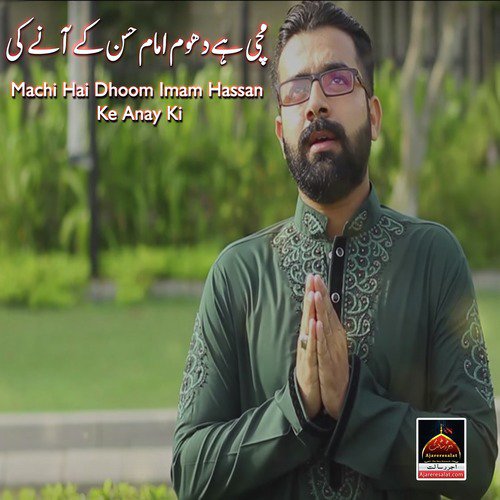 Machi Hai Dhoom Imam Hassan Ke Anay Ki by Syed Ali Raza - Download on PagalFree