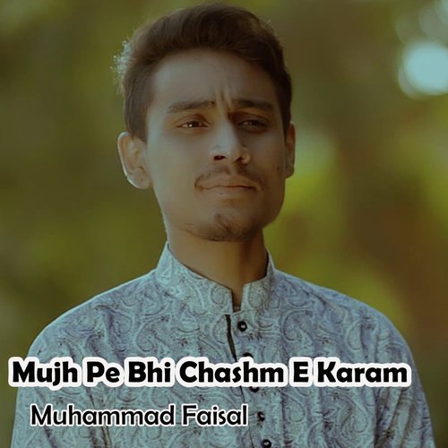 Mujh Pe Bhi Chashm e Karam by Muhammad Faisal, Ahmed Hussain - Download on PagalFree