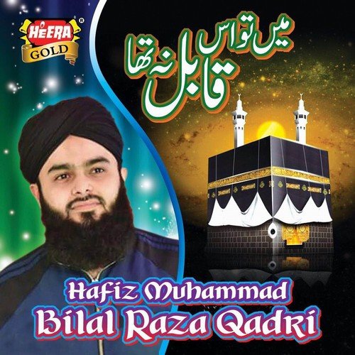 Mein Tou Iss Qabil Na Tha by Hafiz Muhammad Bilal Raza Qadri - Download on PagalFree