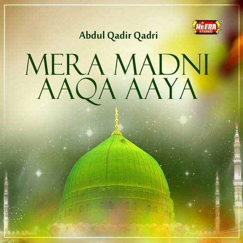 Mera Madni Aaqa Aaya by Abdul Qadir Qadri - Download on PagalFree