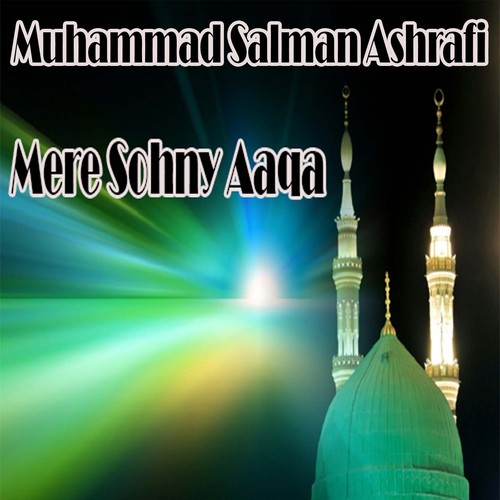 Mere Sohny Aaqa by Muhammad Salman Ashrafi - Download on PagalFree