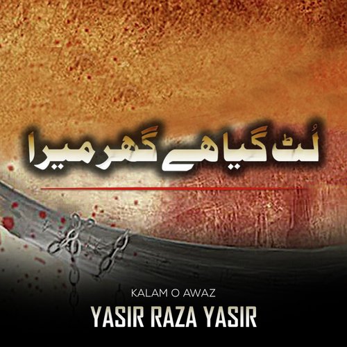 Lut Gaya Hai Ghar Mera by Yasir Raza Yasir - Download on PagalFree