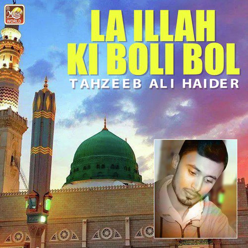 La Illah Ki Boli Bol by Tahzeeb Ali Haider - Download on PagalFree
