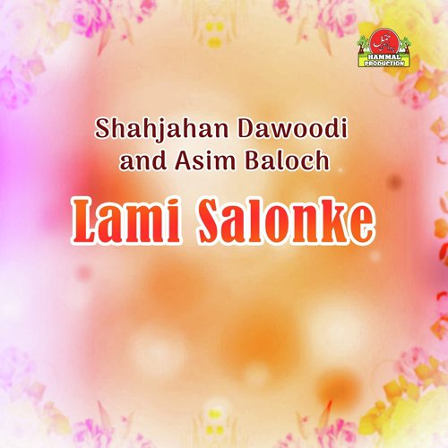Lami Salonke by Shahjahan Dawoodi, Asim Baloch, Gulab Jumma - Download on PagalFree