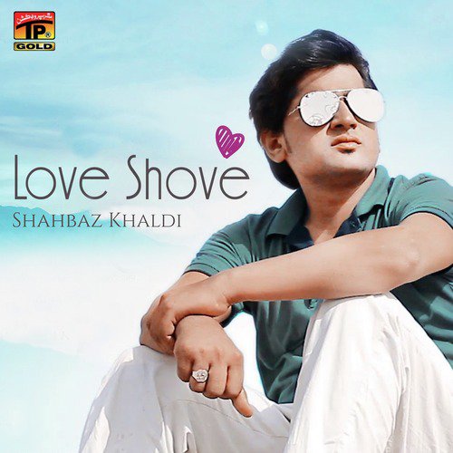 Love Shove by Shahbaz Khaldi - Download on PagalFree