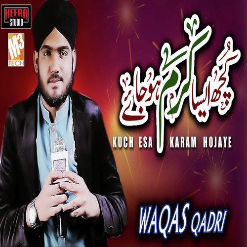Kuch Esa Karam Hojaye by Waqas Qadri - Download on PagalFree