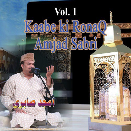 Kaabe Ki Ronaq by Amjad Sabri - Download on PagalFree