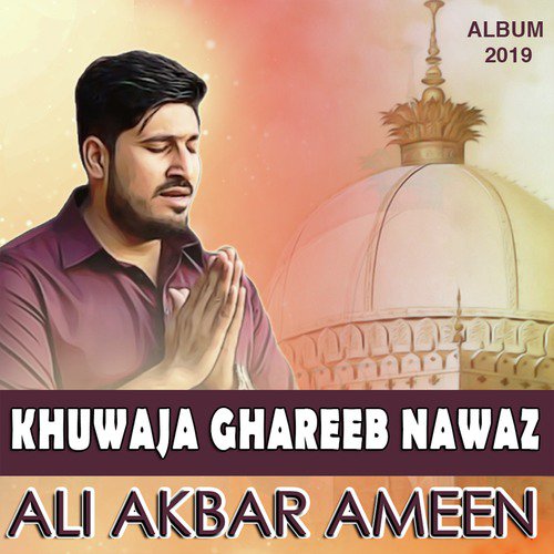 Khuwaja Ghareeb Nawaz by Ali Akbar Ameen - Download on PagalFree