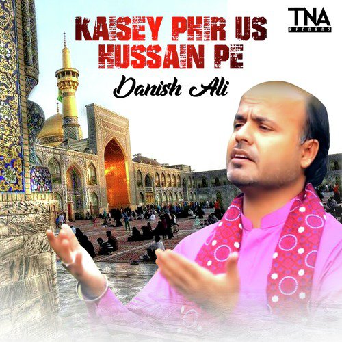 Kaisey Phir Us Hussain Pe by Danish Ali - Download on PagalFree