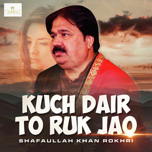 Kuch Dair To Ruk Jao by Shafaullah Khan Rokhri - Download on PagalFree