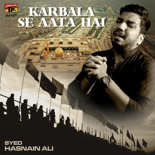 Karbala Se Aata Hai by Syed Hasnain Ali - Download on PagalFree