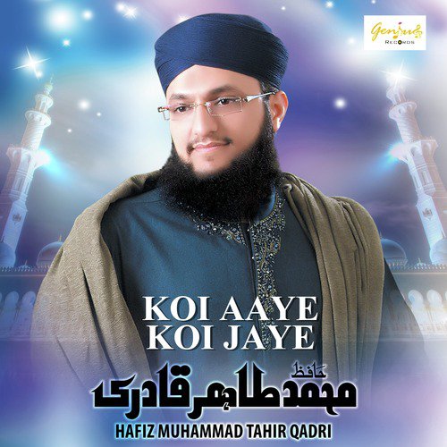 Koi Aaye Koi Jaye by Hafiz Muhammad Tahir Qadri - Download on PagalFree