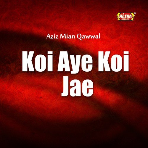 Koi Aye Koi Jae by Aziz Mian - Download on PagalFree