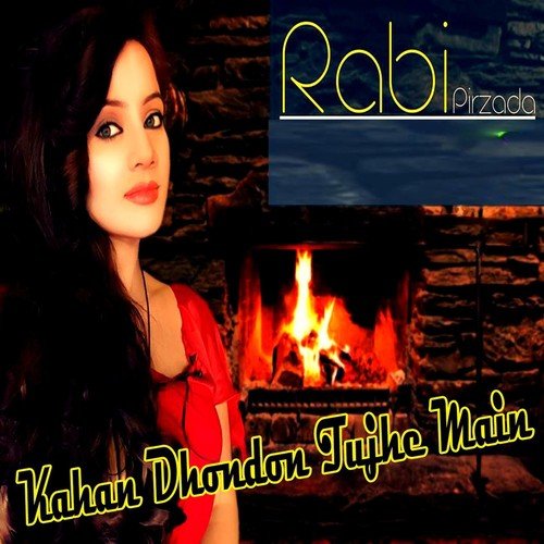Kahan Dhondon Tujhe Main by Rabi Pirzada - Download on PagalFree