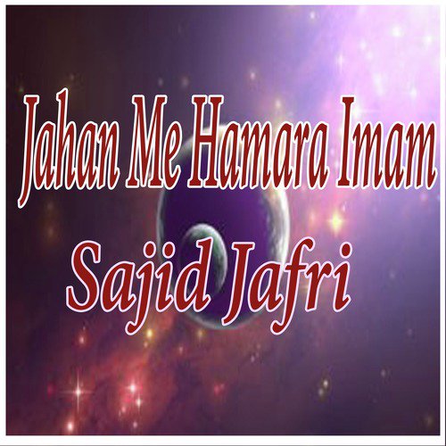 Jahan Me Hamara Imam by Sajid Jafri - Download on PagalFree