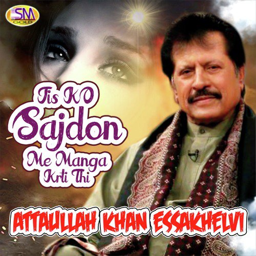 Jis Ko Sajdon Me Manga Krti Thi by Attaullah Khan Essakhelvi - Download on PagalFree