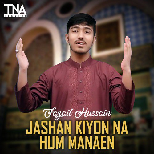 Jashan Kiyon Na Hum Manaen by Fazail Hussain - Download on PagalFree