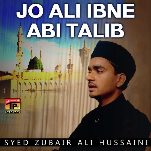 Jo Ali Ibne Abi Talib by Syed Zubair Ali Hussaini - Download on PagalFree