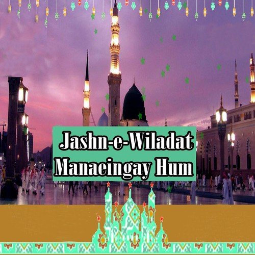Jashn-e-Maulood-e-Aqa Manaengay by Various Artists - Download on PagalFree