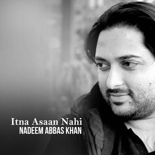 Itna Asaan Nahi by Nadeem Abbas Khan - Download on PagalFree
