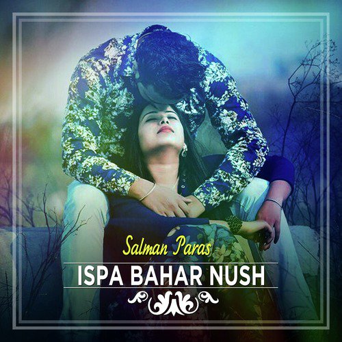 Ispa Bahar Nush by Salman Paras - Download on PagalFree