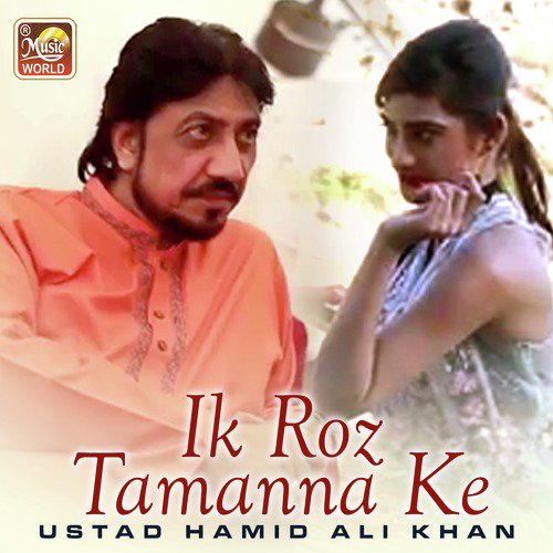 Ik Roz Tamanna Ke by Ustad Hamid Ali Khan - Download on PagalFree