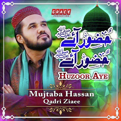 Huzoor Aye by Mujtaba Hassan Qadri Ziaee - Download on PagalFree