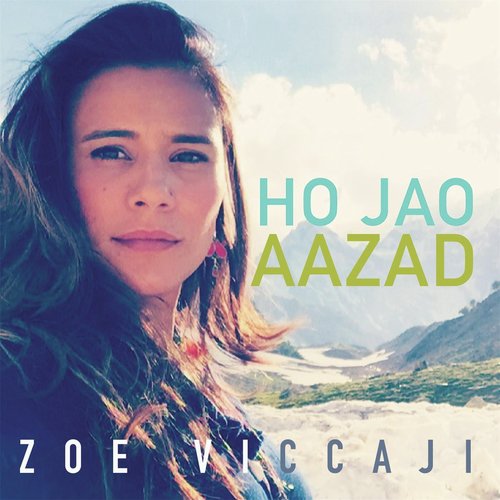 Ho Jao Aazad by Zoe Viccaji - Download on PagalFree