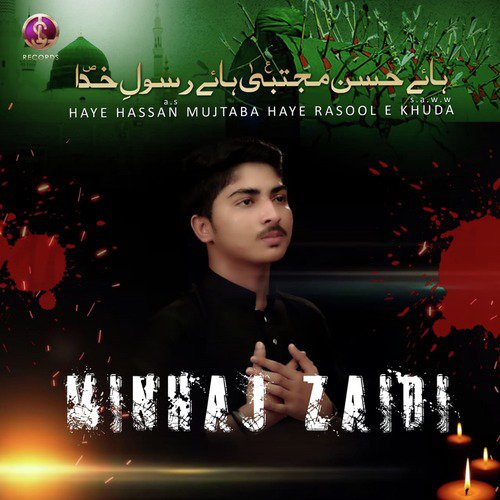 Haye Hassan Mujtaba Haye Rasool E Khuda by Minhaj Zaidi - Download on PagalFree