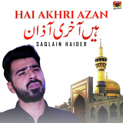 Hai Akhri Azan by Saqlain Haider - Download on PagalFree