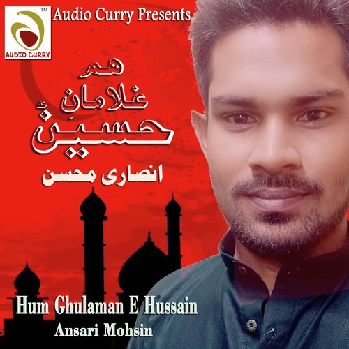 Hum Ghulaman E Hussain by Ansari Mohsin - Download on PagalFree