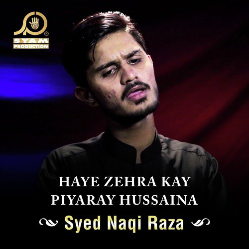 Haye Zehra Kay Piyaray Hussaina by Syed Naqi Raza - Download on PagalFree