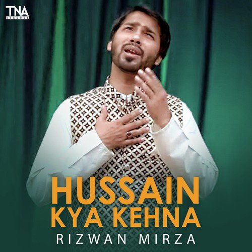 Hussain Kya Kehna by Rizwan Mirza - Download on PagalFree