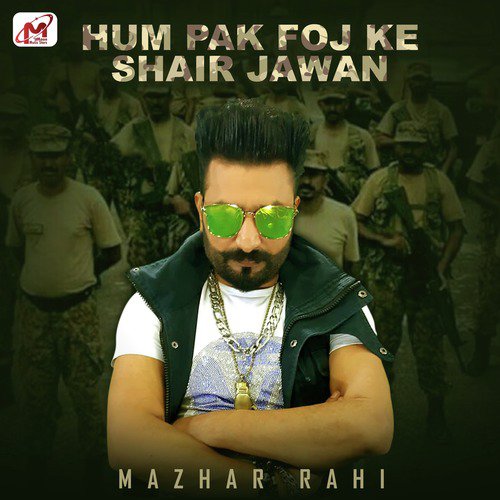 Hum Pak Foj Ke Shair Jawan by Mazhar Rahi - Download on PagalFree