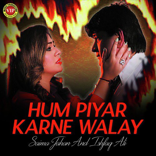Hum Piyar Karne Walay by Saima Jahan, Ishfaq Ali - Download on PagalFree