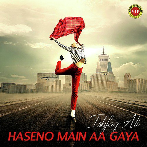 Haseno Main Aa Gaya by Ishfaq Ali - Download on PagalFree