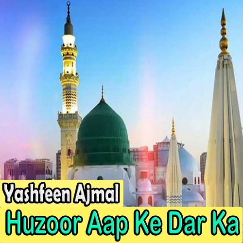 Huzoor Aap Ke Dar Ka by Yashfeen Ajmal - Download on PagalFree
