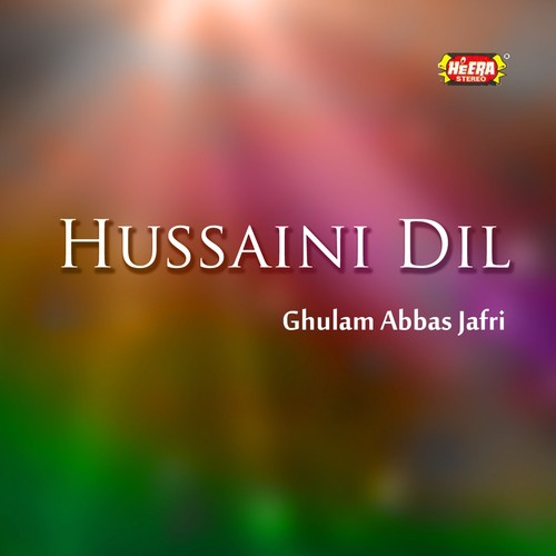 Hussaini Dil by Ghulam Abbas Jafri - Download on PagalFree