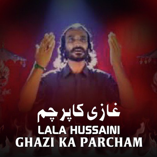 Ghazi Ka Parcham by Lala Hussaini - Download on PagalFree