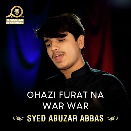 Ghazi Furat Na War War by Syed Abuzar Abbas - Download on PagalFree
