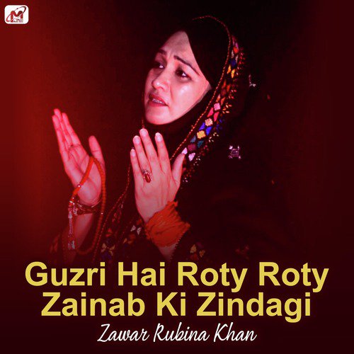 Guzri Hai Roty Roty Zainab Ki Zindagi by Zawar Rubina Khan - Download on PagalFree