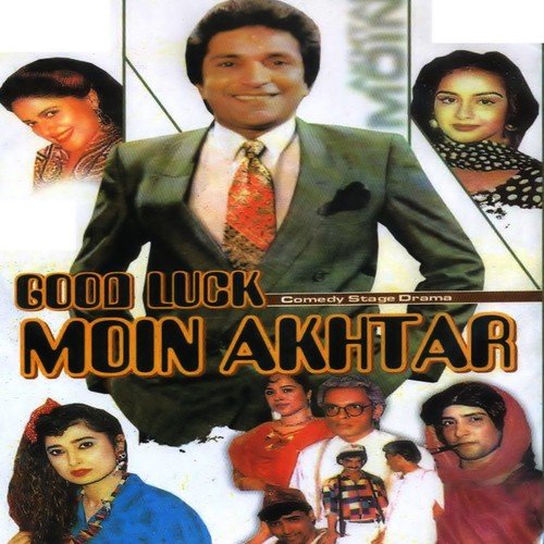 Good Luck Moin Akhtar by Moin Akhter, Shakeel Siddiqui, Saleem Afridi, Sikandar Sanam - Download on PagalFree
