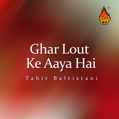 Ghar Lout Ke Aaya Hai by Tahir Baltistani - Download on PagalFree