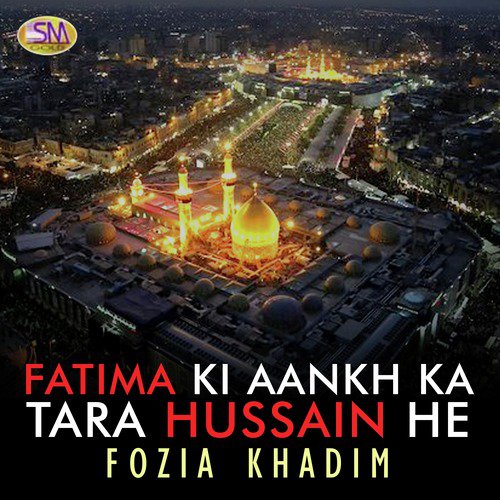 Fatima Ki Aankh Ka Tara Hussain He by Fozia Khadim - Download on PagalFree