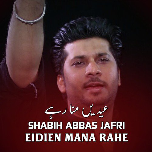 Eidien Mana Rahe by Shabih Abbas Jafri - Download on PagalFree