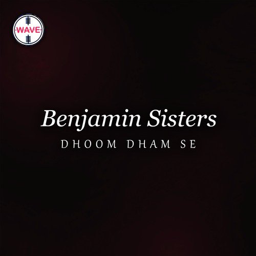 Dhoom Dham Se by Benjamin Sisters - Download on PagalFree