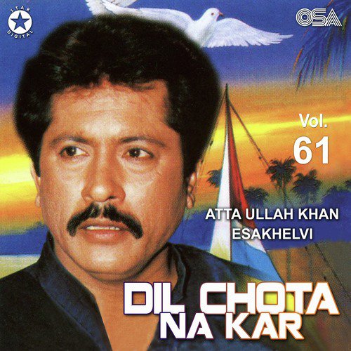 Dil Chota Na Kar Ve by Attaullah Khan Esakhelvi - Download on PagalFree