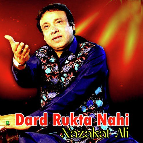 Dard Rukta Nahi by Nazakat Ali - Download on PagalFree