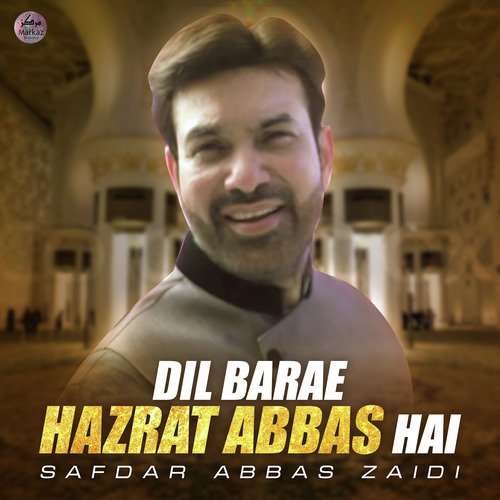 Dil Barae Hazrat Abbas Hai by Safdar Abbas Zaidi - Download on PagalFree